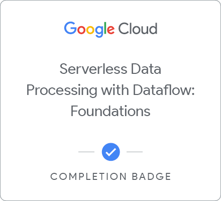 Odznaka za ukończenie szkolenia Serverless Data Processing with Dataflow: Foundations