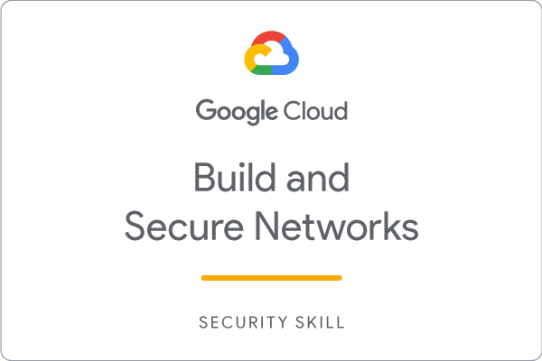 Build and Secure Networks in Google Cloud skill badge