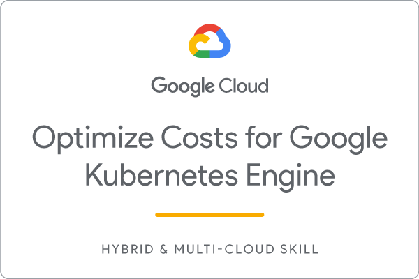 Optimize_Costs_for_Google_Kubernetes_Engine_Skill_badge_WBG.png