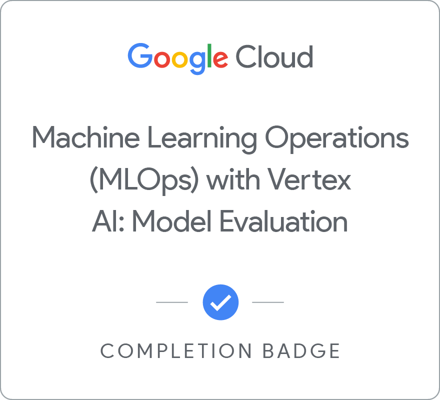 Selo para Machine Learning Operations (MLOps) with Vertex AI: Model Evaluation - Português Brasileiro