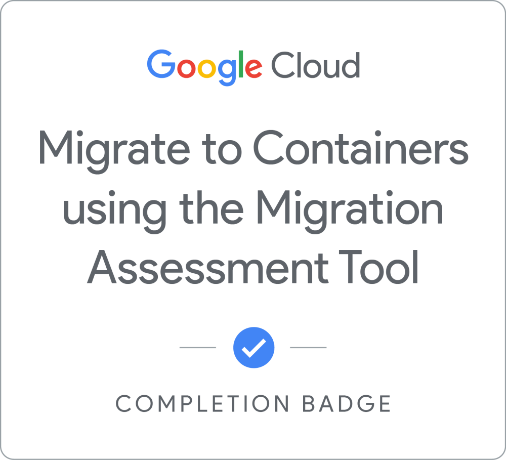 Badge per Migrate to Containers using the Migration Assessment Tool