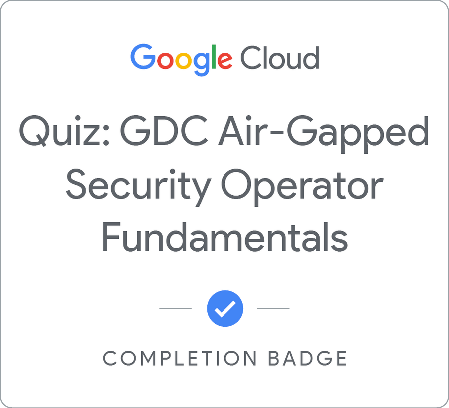 Quiz gdc air gapped security operator fundamentals google cloud