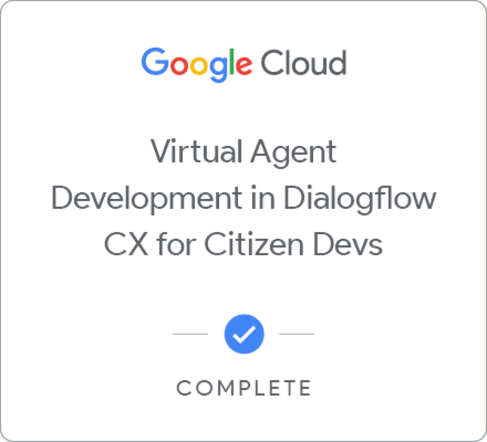 Badge pour Virtual Agent Development in Dialogflow CX for Citizen Devs