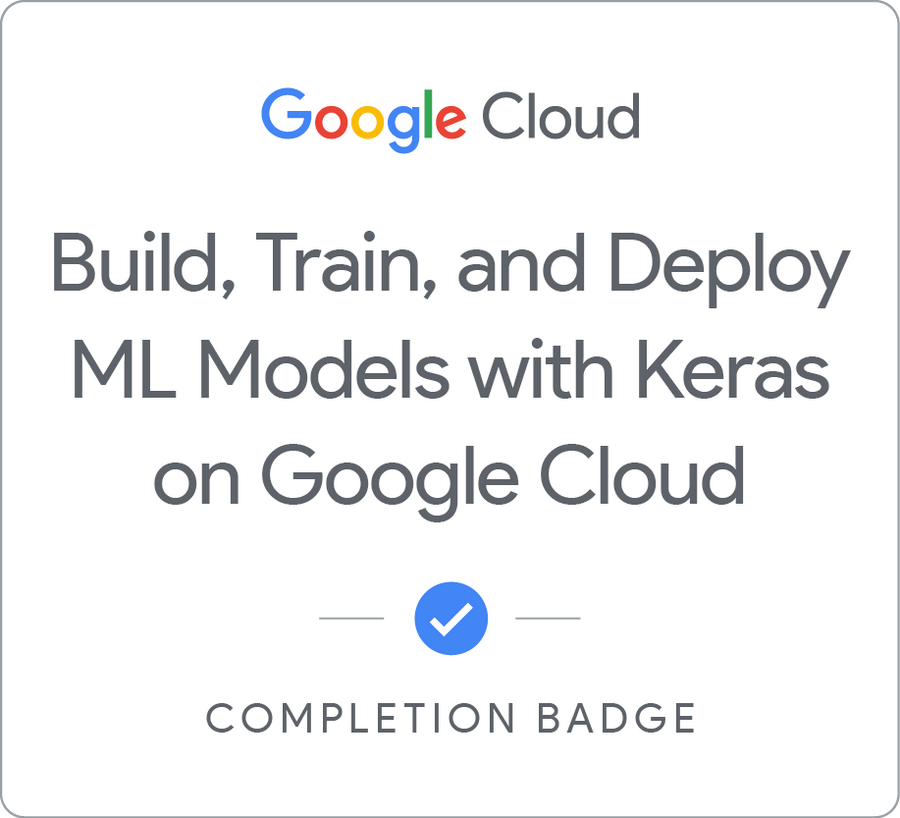 Build, Train and Deploy ML Models with Keras on Google Cloud徽章