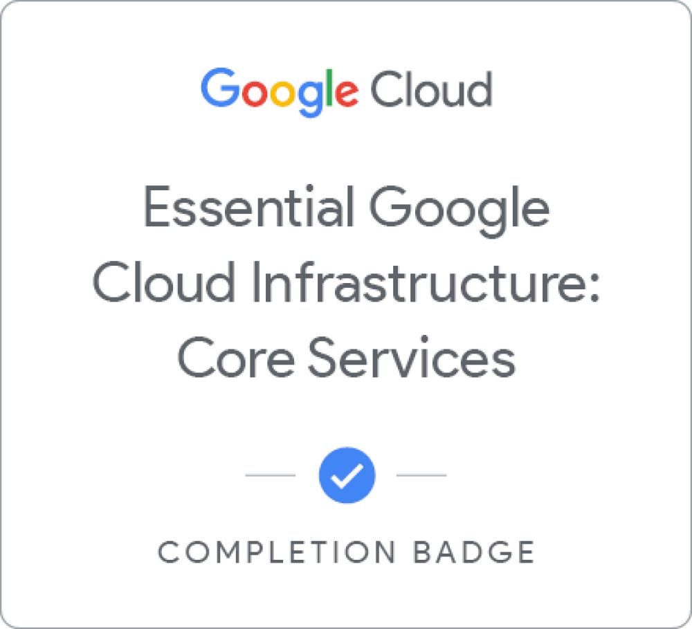 Badge for Essential Google Cloud Infrastructure: Core Services - Locales