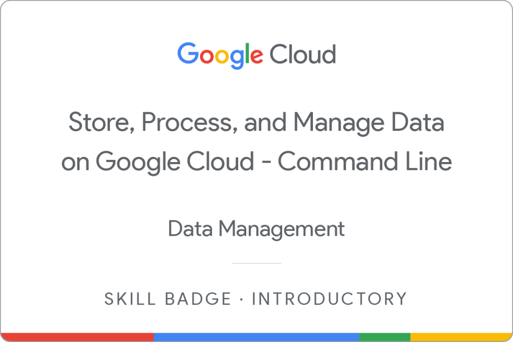 Badge for Store, Process, and Manage Data on Google Cloud - Command Line