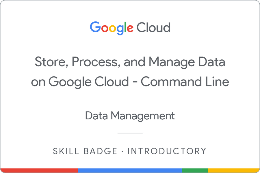 Odznaka za ukończenie szkolenia Store, Process, and Manage Data on Google Cloud - Command Line