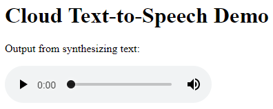 The Cloud Text-to-Speech Demo audio of the output from synthesizing text