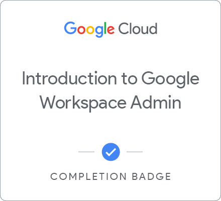 Odznaka za ukończenie szkolenia Introduction to Google Workspace Administration