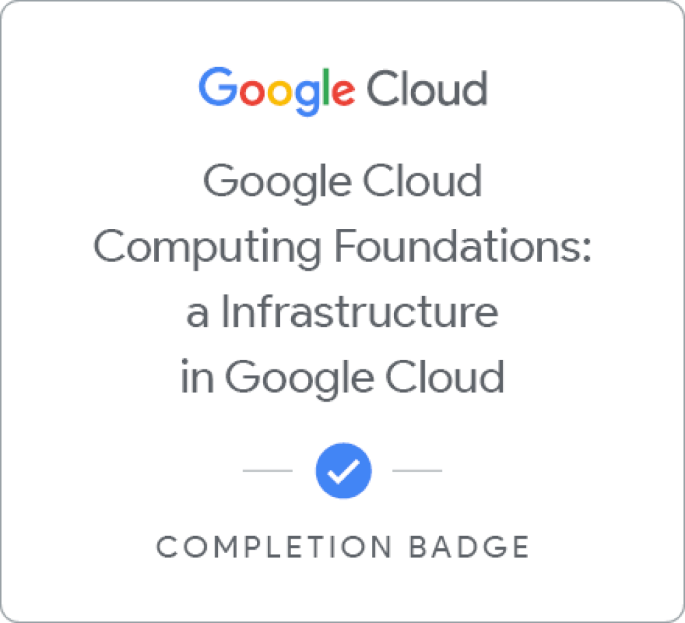 Odznaka dla Google Cloud Computing Foundations: Infrastructure in Google Cloud