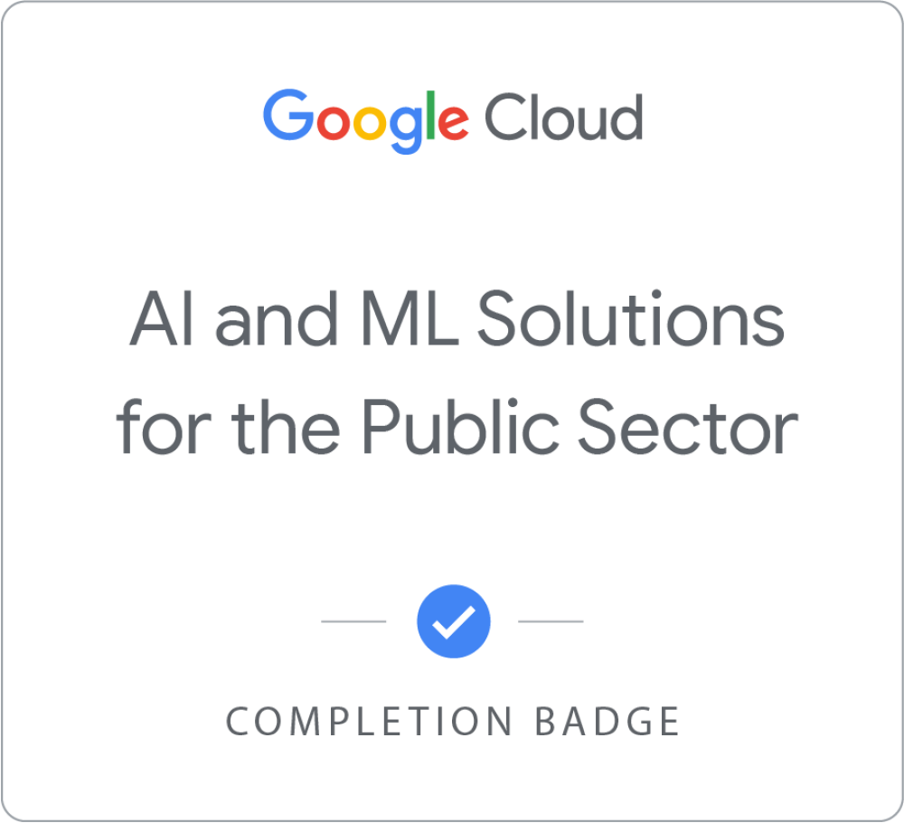 Google Cloud AI and ML Solutions for the Public Sector徽章