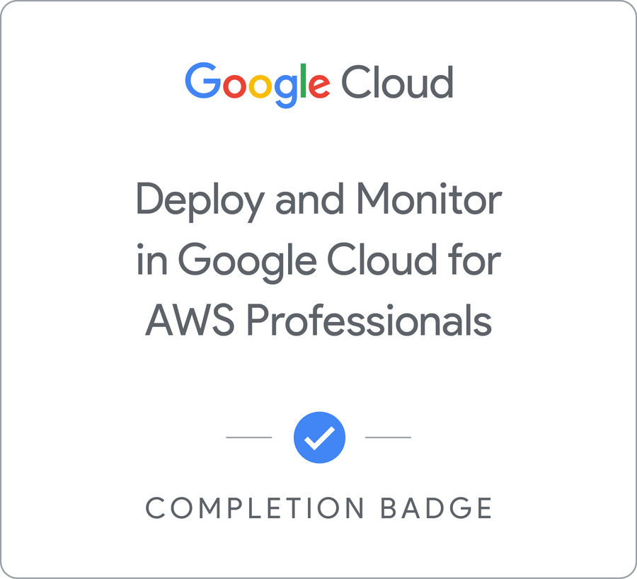 Odznaka za ukończenie szkolenia Deploy and Monitor in Google Cloud for AWS Professionals