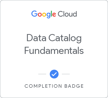 Data Catalog Fundamentals徽章