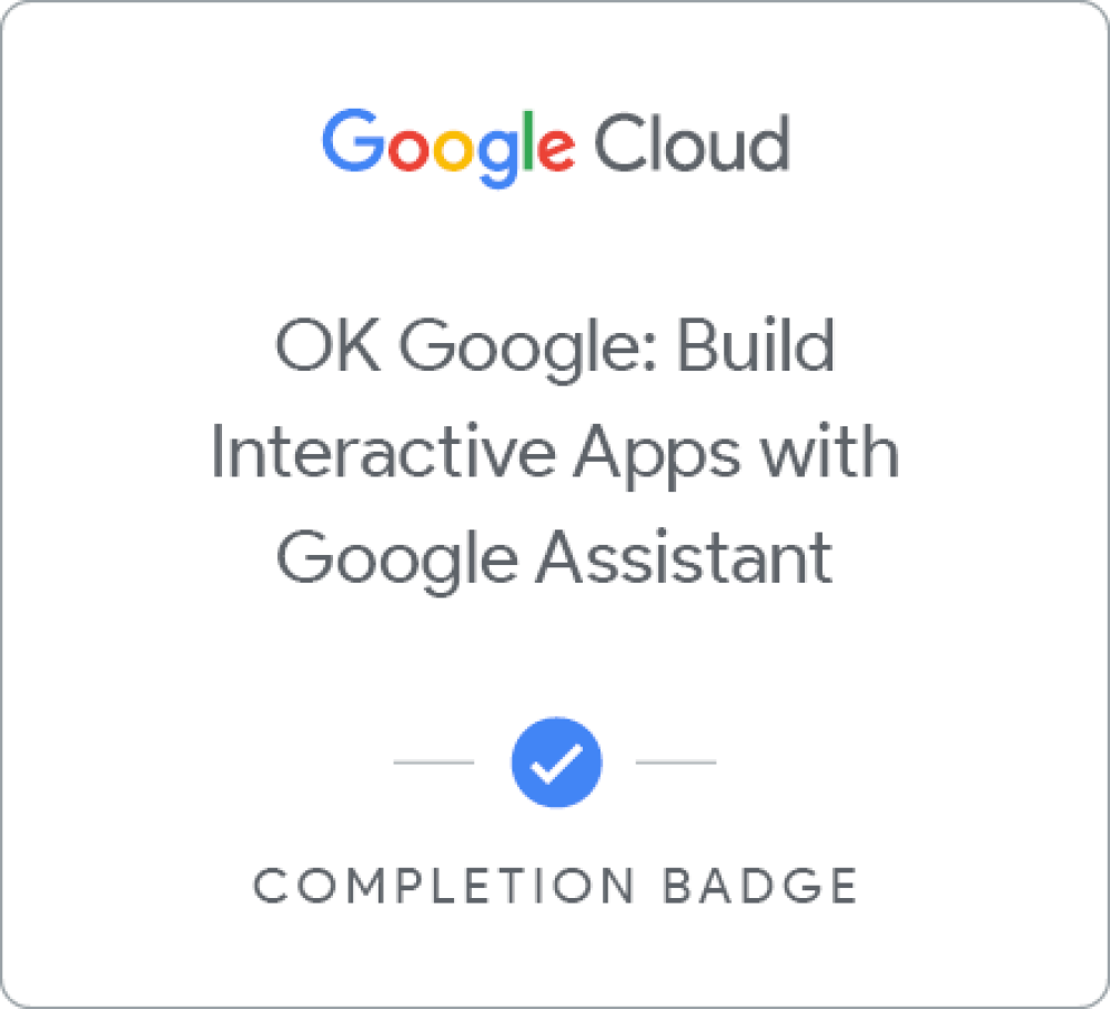 Badge für [DEPRECATED] OK Google: Build Interactive Apps with Google Assistant