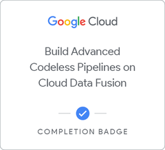 Badge for Building Advanced Codeless Pipelines on Cloud Data Fusion