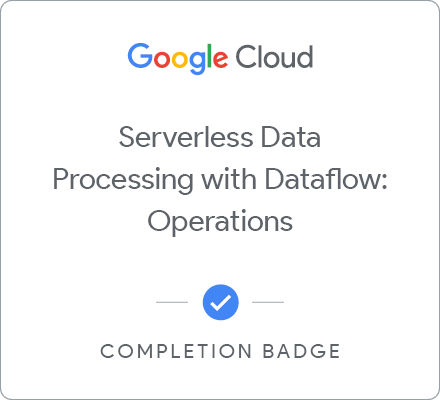 Odznaka za ukończenie szkolenia Serverless Data Processing with Dataflow: Operations