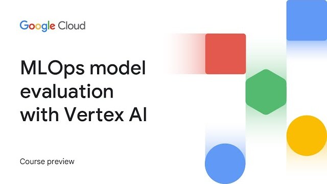 Activity Thumbnail for Machine Learning Operations (MLOps) with Vertex AI: Model Evaluation