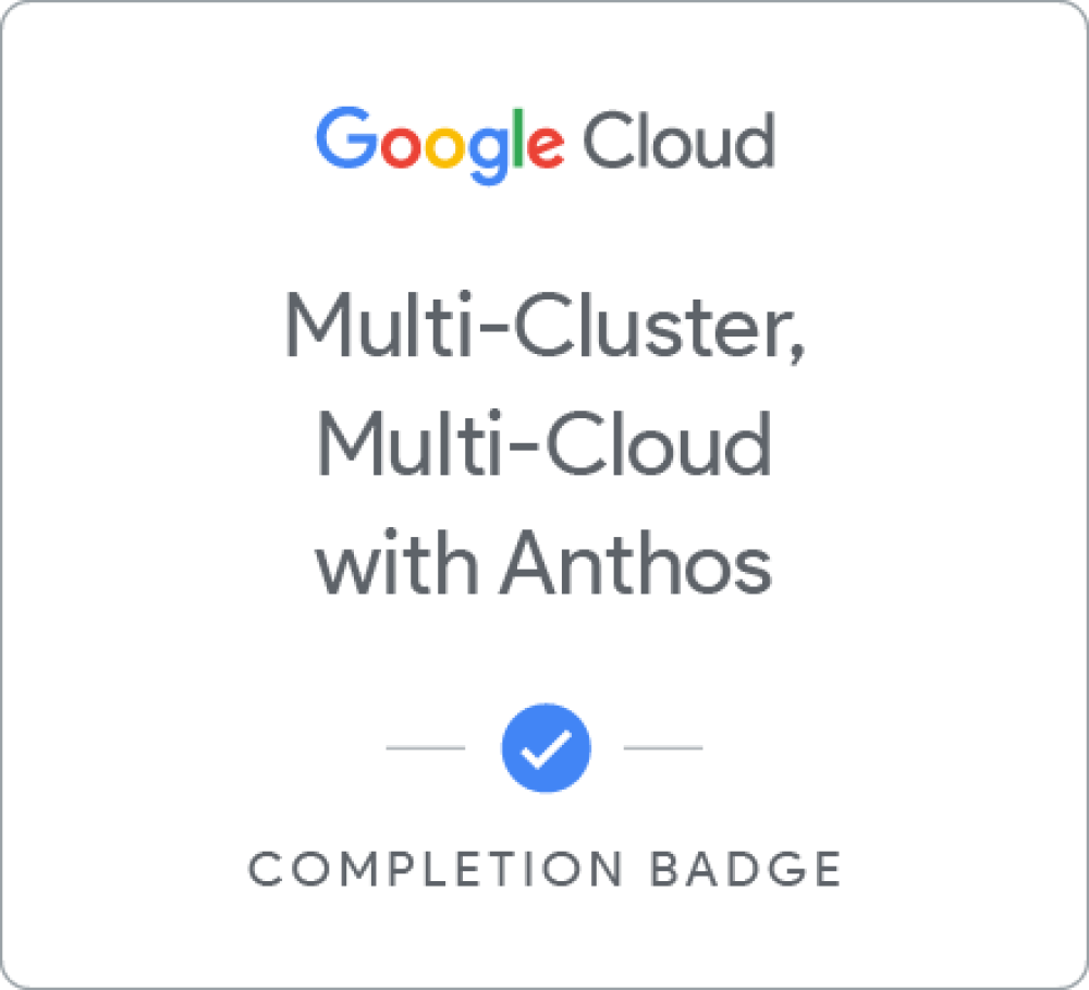 Multi-Cluster, Multi-Cloud with Anthos 배지