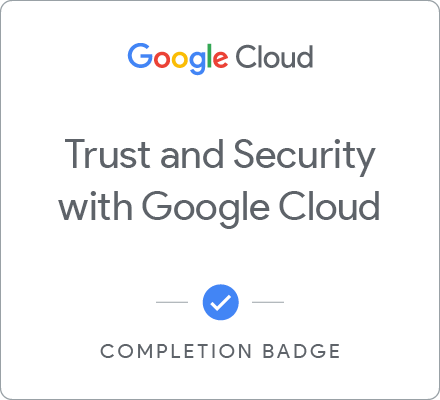 Odznaka za ukończenie szkolenia Trust and Security with Google Cloud