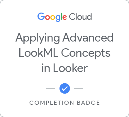 Odznaka za ukończenie szkolenia Applying Advanced LookML Concepts in Looker