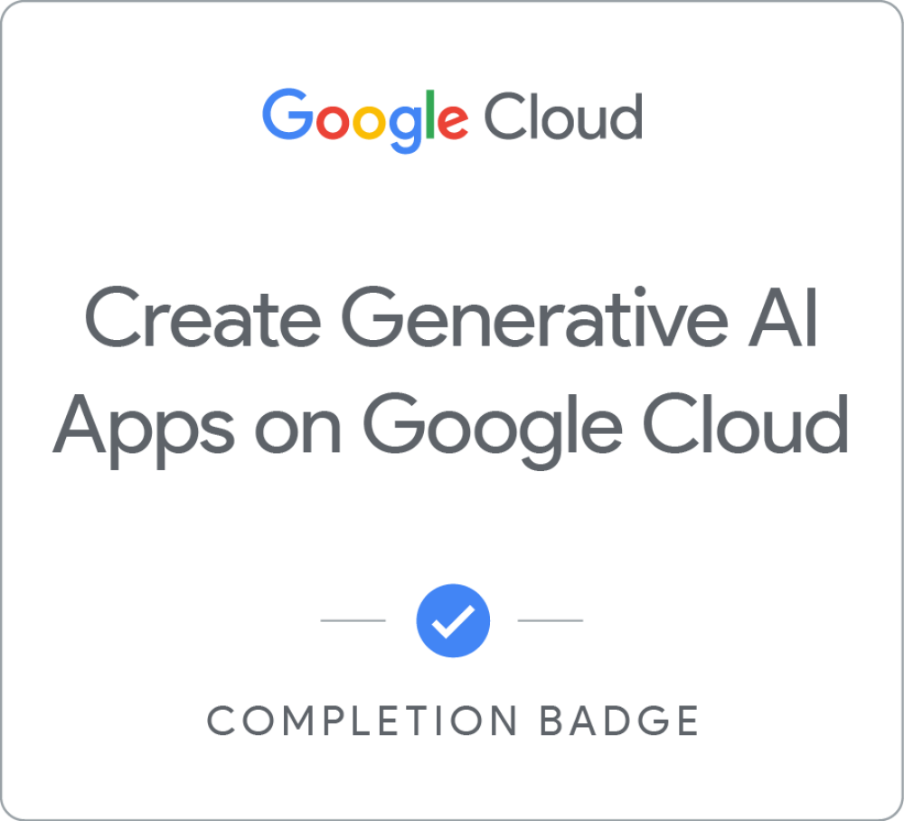 Badge for Create Generative AI Apps on Google Cloud