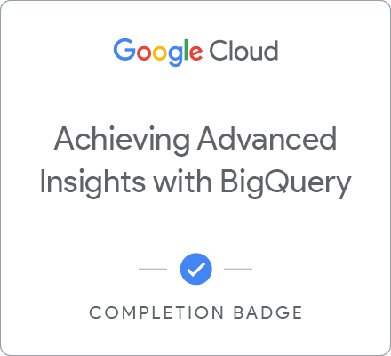 Odznaka za ukończenie szkolenia Achieving Advanced Insights with BigQuery