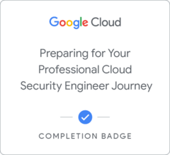 Badge for Preparing for Your Professional Cloud Security Engineer Journey