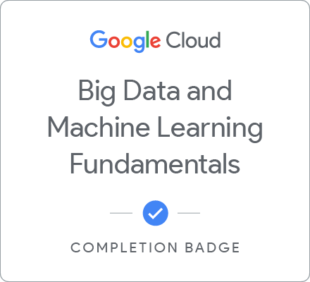 Odznaka za ukończenie szkolenia Google Cloud Big Data and Machine Learning Fundamentals