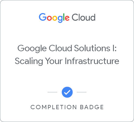 Odznaka za ukończenie szkolenia Google Cloud Solutions I: Scaling Your Infrastructure