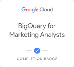 Badge for BigQuery for Marketing Analysts
