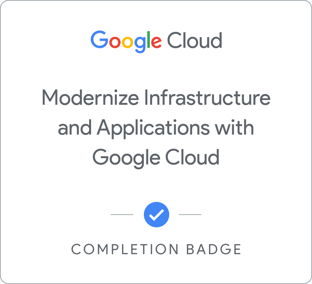 Odznaka dla Modernize Infrastructure and Applications with Google Cloud