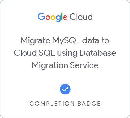 Badge for Migrating MySQL data to Cloud SQL using Database Migration Service