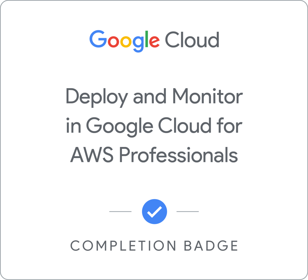 Badge for Deploy and Monitor in Google Cloud for AWS Professionals