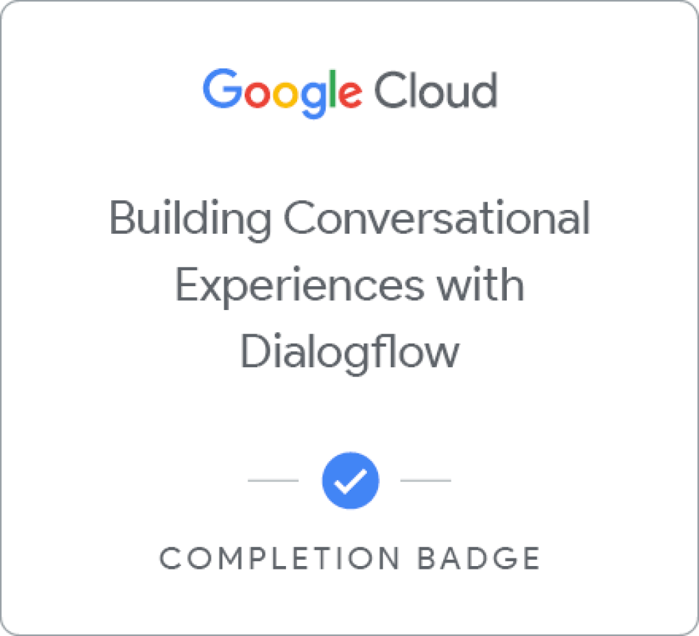 Badge pour Building Conversational Experiences with Dialogflow