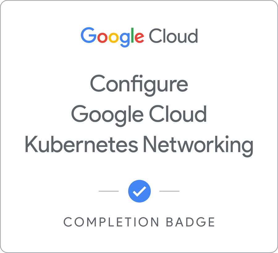 Configure Google Kubernetes Engine Networking のバッジ