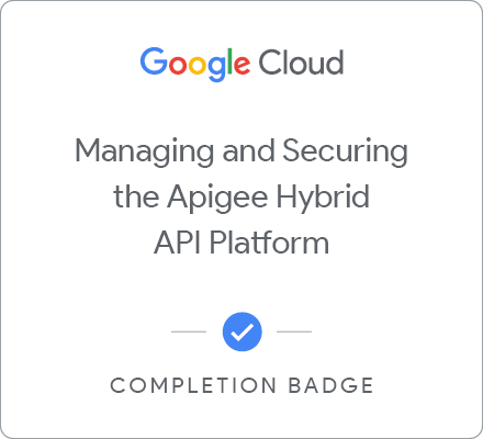 Badge for Managing and Securing the Apigee Hybrid API Platform