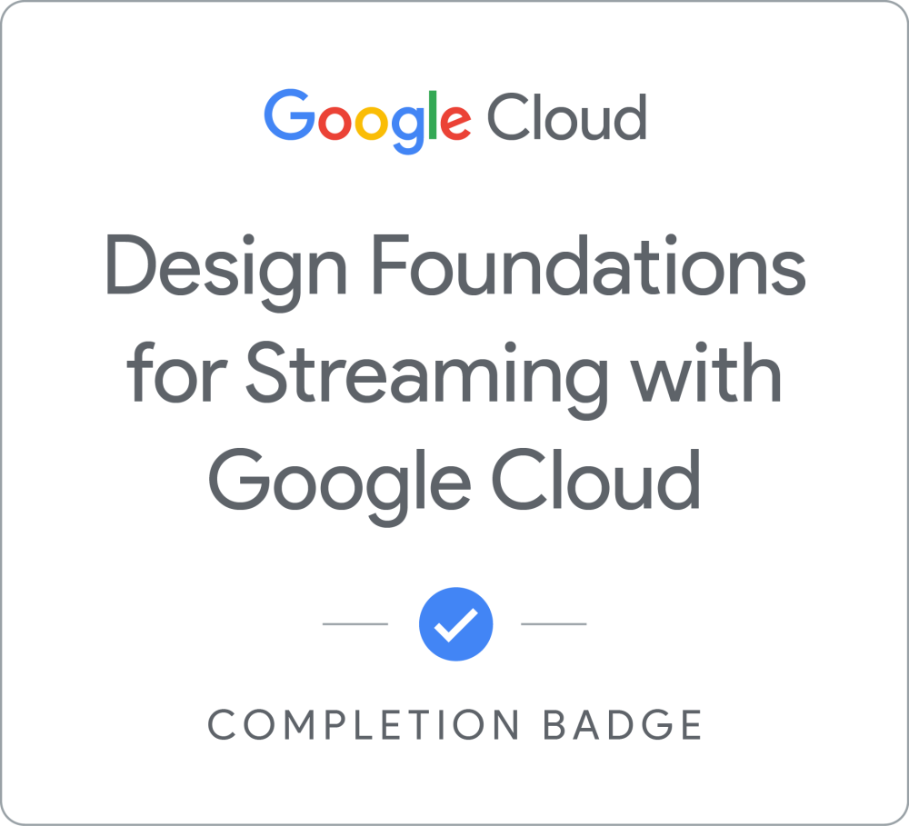 Odznaka dla Design Foundations for Streaming with Google Cloud