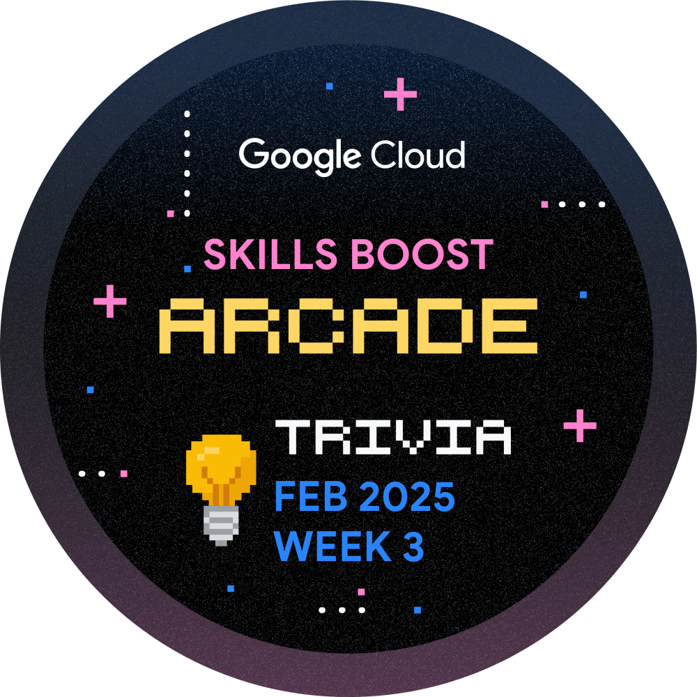 Badge for Skills Boost Arcade Trivia February 2025 Week 3