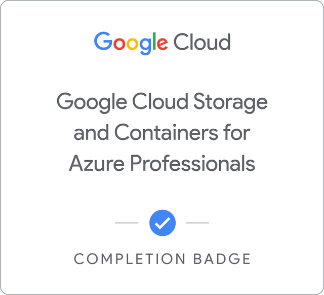 Google Cloud Storage and Containers for Azure Professionals Google