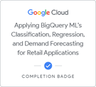 Applying BigQuery for Machine Learning's Classification, Regression, and Demand Forecasting for Retail Applications badge