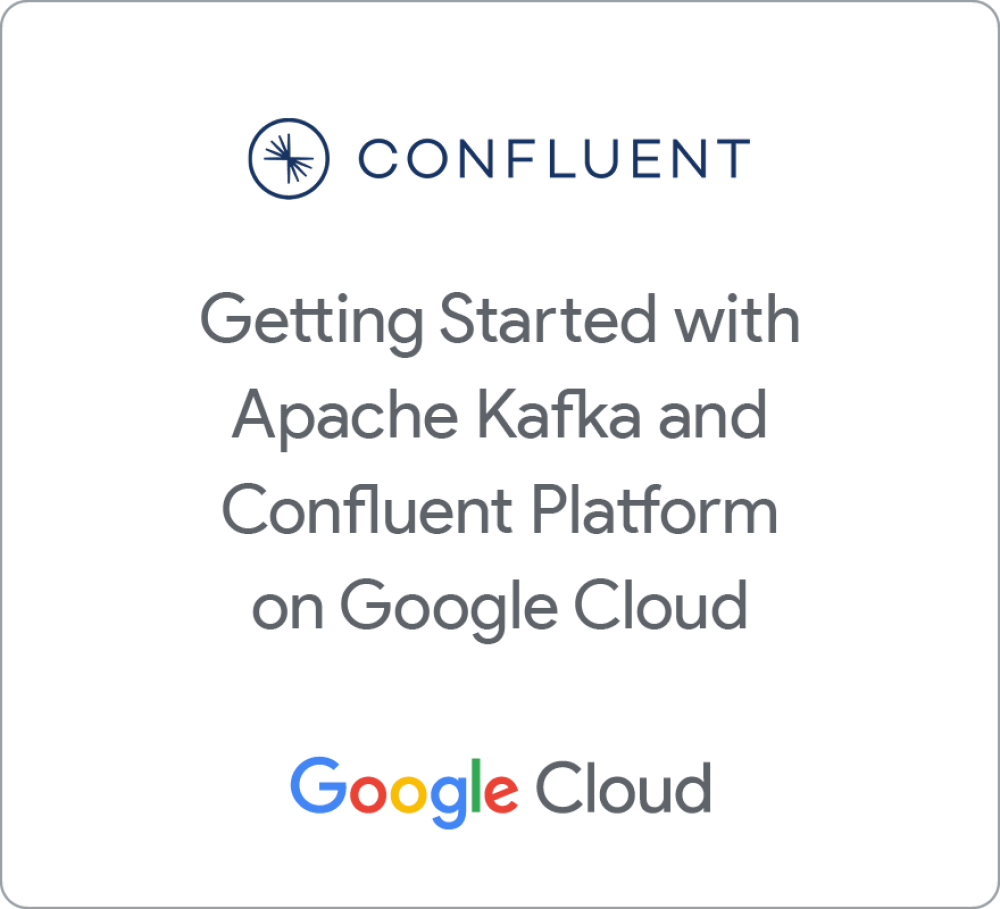 Badge for Getting Started with Apache Kafka and Confluent Platform on Google Cloud