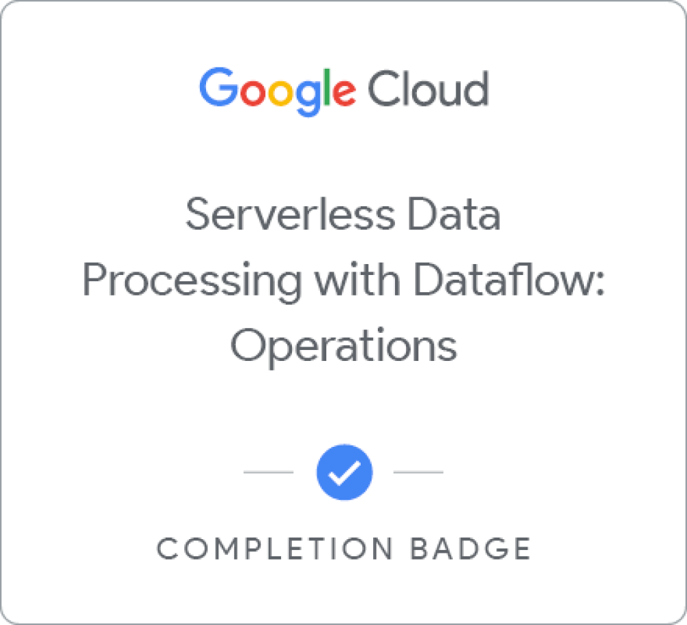 Badge per Serverless Data Processing with Dataflow: Operations