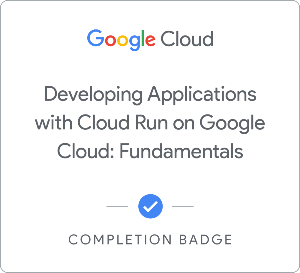 Odznaka dla Developing Applications with Cloud Run on Google Cloud: Fundamentals
