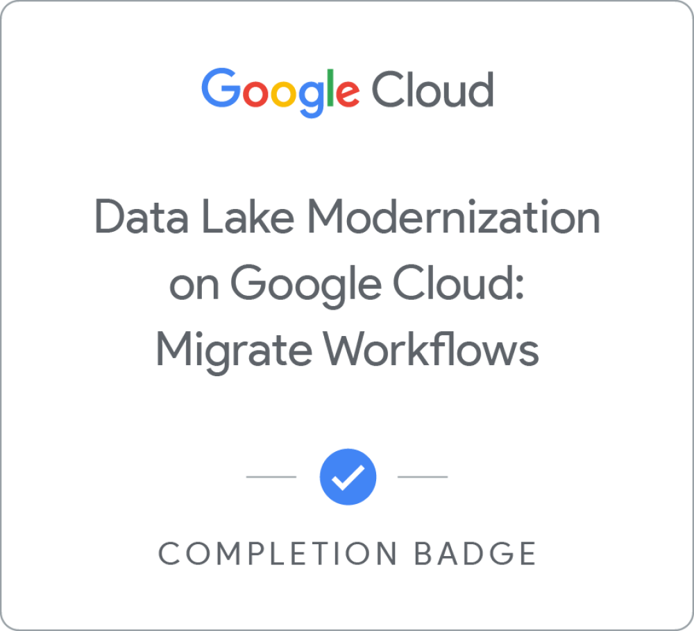 Data Lake Modernization on Google Cloud: Migrate Workflows のバッジ