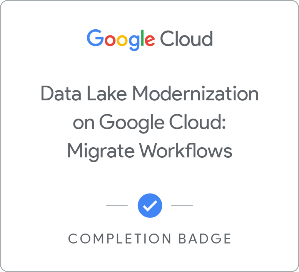 Badge für Data Lake Modernization on Google Cloud: Migrate Workflows