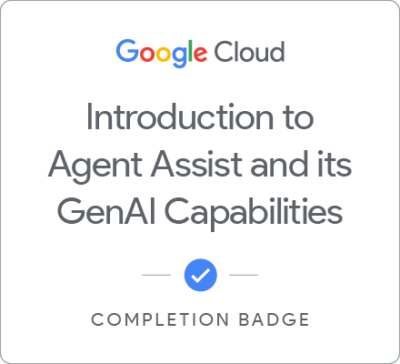 Introduction to Agent Assist and its GenAI Capabilities徽章