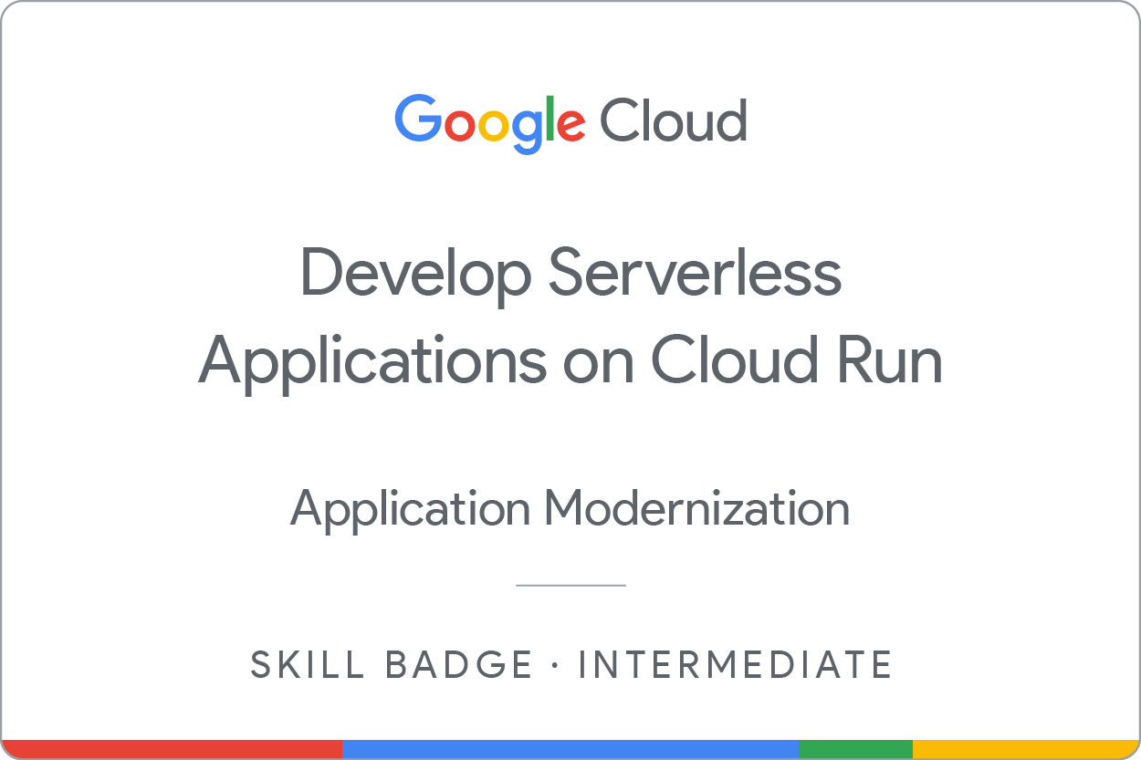 Badge de compétence &quot;Develop Serverless Applications on Cloud Run&quot;