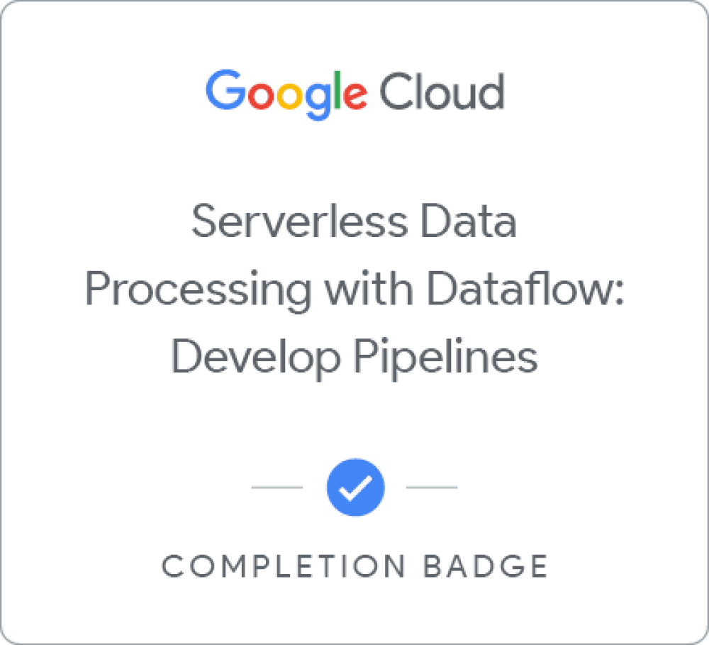 Badge for Serverless Data Processing with Dataflow: Develop Pipelines