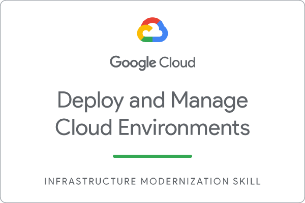 Deploy and Manage Cloud Environments with Google Cloud
