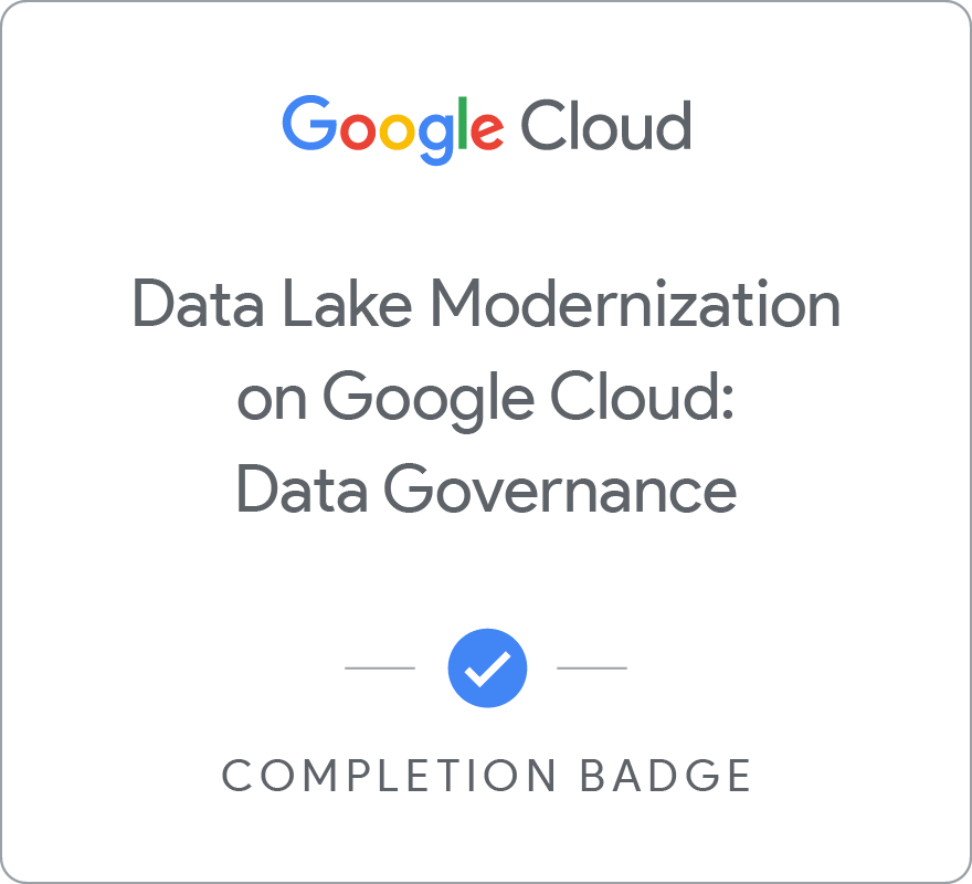 Odznaka za ukończenie szkolenia Data Lake Modernization on Google Cloud: Data Governance